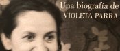 Las andaduras de Violeta Parra