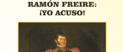 ¡Yo acuso! Y la reivindicación de Ramón Freire